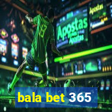 bala bet 365